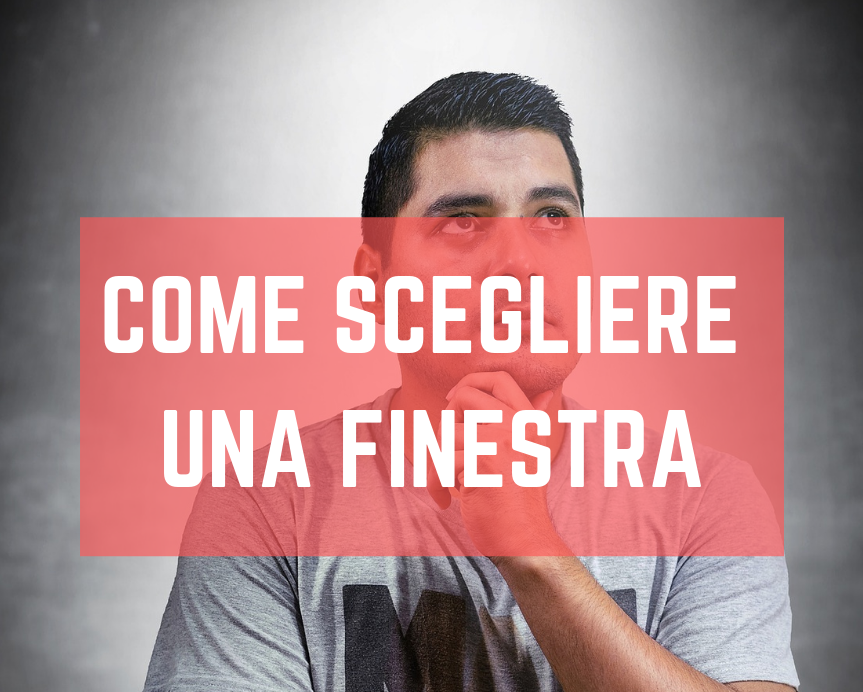 Come scegliere una finestra