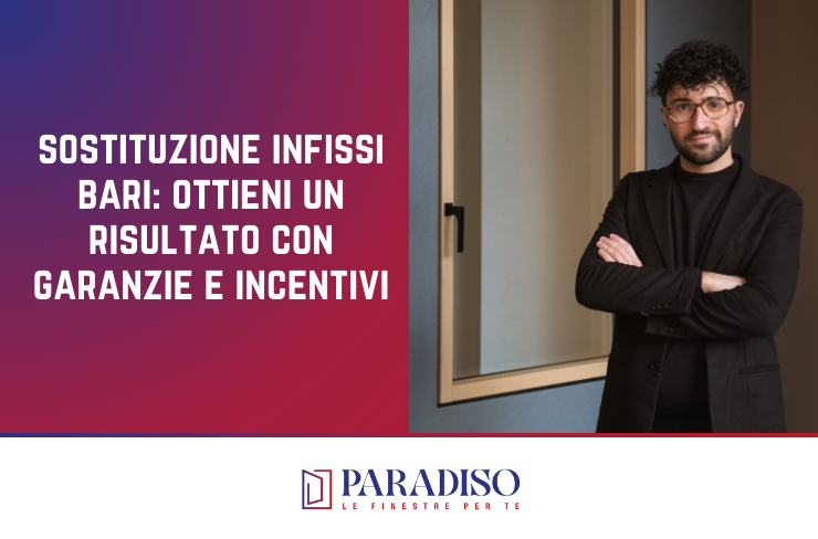sostituire-infissi-bari-un-risultato-con-garanzia _ Paradiso Le Finestre per Te